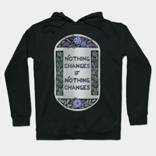 Nothing Changes If Nothing Changes Hoodie